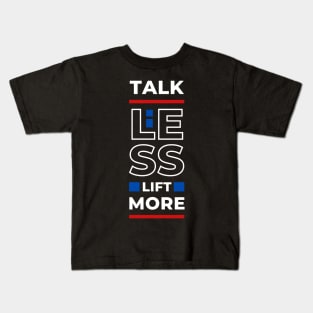 TALK LESS LIFT MORE Kids T-Shirt